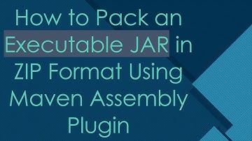 How to Pack an Executable JAR in ZIP Format Using Maven Assembly Plugin