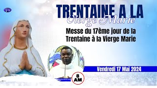 Vendredi 17 Mai 2024 - Messe du 17ème jour de la Trentaine à la Vierge Marie