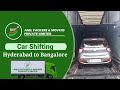 Anil Packers and Movers Hyderabad to Bangalore. Effortless Car Relocation Service.