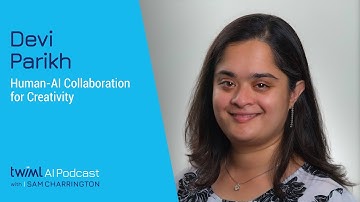 Human-AI Collaboration for Creativity with Devi Parikh - #399