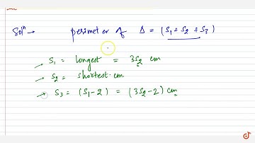 The longest side of a triangle is three times the shortest side and the    third side is 2 cm