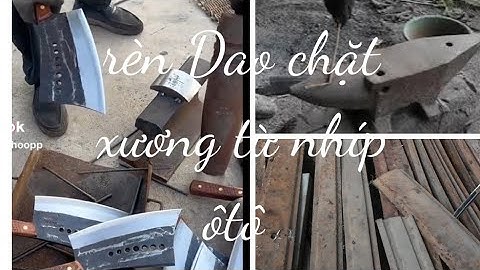 Tôi Đã Tạo Con Dao Chặt Xương 1kg Từ Nhíp RÌA NGA