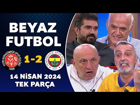 Beyaz Futbol 14 Nisan 2024 Tek Parça / Karagümrük 1-2 Fenerbahçe