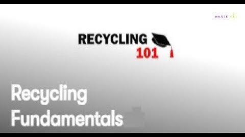 Recycling 101 : Recycling Fundamentals