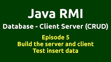 Ep 5 - Java RMI - Database - CRUD - Build the server & client - Test insert data