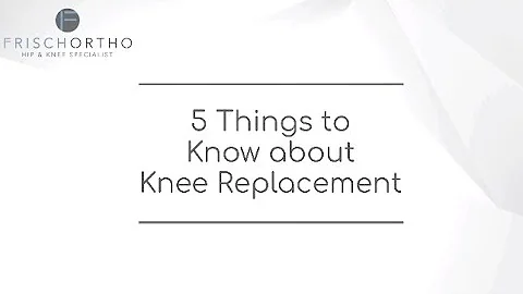 5 Things to Know about Knee Replacement