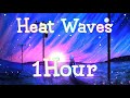 Glass Animals - Heat Waves  [ 1 Hour Loop ] | Lyrics