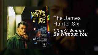 Video thumbnail of "The James Hunter Six - I Don't Wanna Be Without You (Official Audio)"