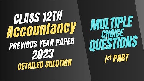 Q1- Multiple Choice Questions || ISC 2023 Accounts Question Paper || Solution & Explanation ||