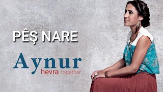 Aynur Doğan - Pêş Nare | Hevra Resimi