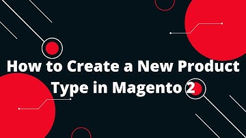 How to Create a New Product Type in Magento 2