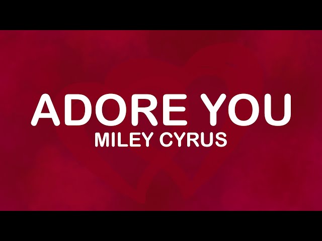 Miley Cyrus Adore You Lyrics