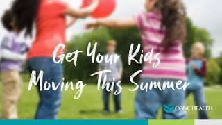 Get Your Kids Moving This Summer by Cone Health 20 views 2 weeks ago 8 minutes, 4 seconds