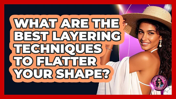 What Are The Best Layering Techniques To Flatter Your Shape? - Glam Girl's Closet
