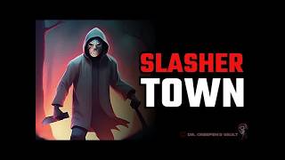 Slasher Town | SLASHER MOVIE CREEPYPASTA