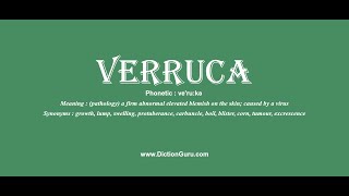 verruca: Pronounce verruca with Meaning, Phonetic, Synonyms and Sentence Examples