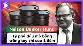 Nelson Bunker Hunt - Tỷ phú dầu mỏ bỗng trắng tay chỉ sau 1 đêm