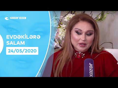 Evdəkilərə Salam - Mələkxanım Əyyubova    24.05.2020