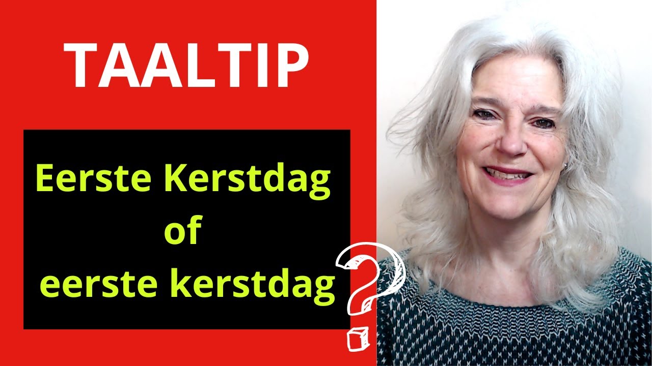 Taaltip: eerste kerstdag / Eerste Kerstdag? kerst of Kerst? met of
