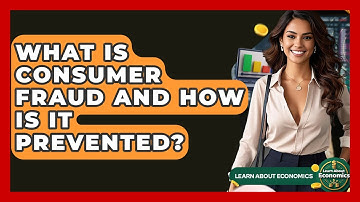 What Is Consumer Fraud And How Is It Prevented? - Learn About Economics