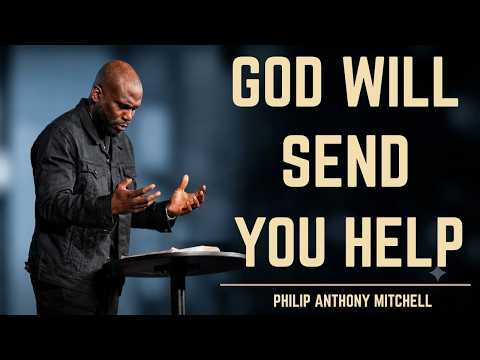 🙏 ASK GOD FOR HELP: He Will Send Supernatural HelpPhilip Anthony Mitchell (2819 Church)#gospelofhope