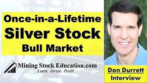 Once-in-a-Lifeti...  Silver Stock Bull Market says Don Durrett