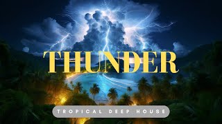 Get Lost In The Tropical Vibes With DeepHouzz - Thunder (tropical Deep House Focus Music)