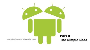 MultiBoot Tutorial For Galaxy S3 (GT-i9300) Part Two : The Simple Stuff