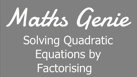 Solving Quadratic Equations by Factorising