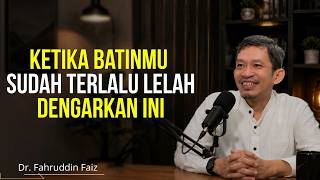 When Your Soul Is Too Tired, Do This | Philosophy Study - Dr. Fahruddin Faiz