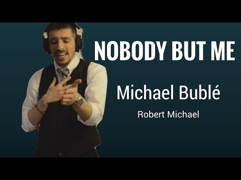 NOBODY BUT ME ★ Michael Bublé ★ COVER by Robert Michael