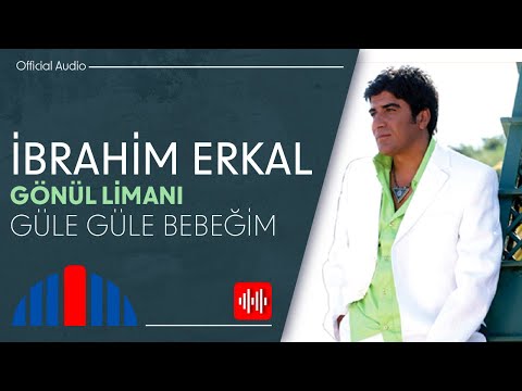 İbrahim Erkal - Güle Güle Bebeğim (Official Audio)