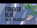 Cacai Velasquez - Forever Blue - (Official Lyric Video)