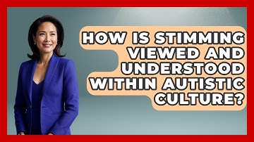 How Is Stimming Viewed And Understood Within Autistic Culture? - Answers About Autism