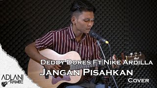 Jangan Pisahkan - Deddy Dores Feat. Nike Ardilla (Video Lirik) | Adlani Rambe [Live Cover]