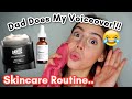 MY DAD DOES MY VOICEOVER OMG.. || Skincare routine Morning and Night!!!