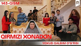 Qirmizi xonadon yoxud Qalbim o'g'risi 143-qism (milliy serial) | Кирмизи хонадон ёхуд Калбим угриси