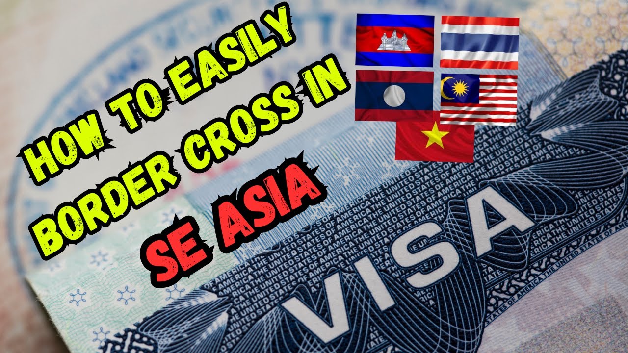 Your Ultimate Guide to Visa Extensions & Border Runs in Southeast Asia: Travel Smarter!