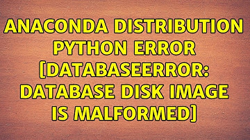 Anaconda distribution Python error [DatabaseError: database disk image is malformed]