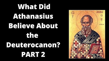 Did Athanasius Reject the Deuterocanon? (Part 2)