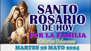 SANTO ROSARIO DE HOY POR LA FAMILIA MARTES  28 MAYO 2024 MISTERIOS DOLOROSOSSANTO ROSARIO DE HOY