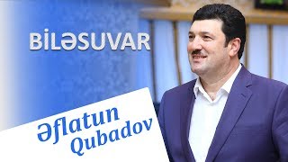 Eflatun Qubadov - Bilesuvar 2018 () Resimi