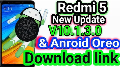 Redmi 5 New Update 10 1 3 0 With Android Oreo Rolling Out Download Link || Redmi 5 Miui Latest