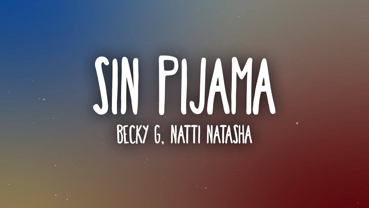 Becky G Natti Natasha   Sin Pijama LetraLyrics