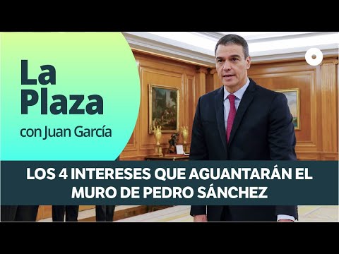 Los 4 intereses que aguantarán el muro de Pedro Sánchez