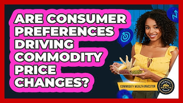 Are Consumer Preferences Driving Commodity Price Changes?