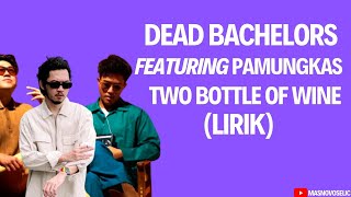 Dead Bachelors Featuring Pamungkas - Two Bottle of Wine (Lyrics)