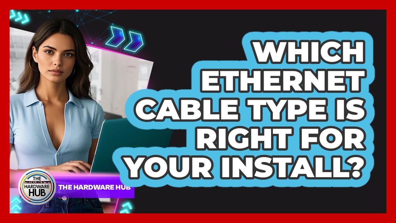 Which Ethernet Cable Type Is Right For Your Install? - The Hardware Hub