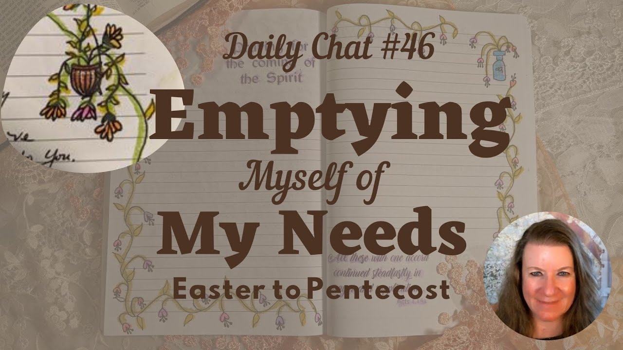 EMPTYING MYSELF OF MY NEEDS, Monday chat #7