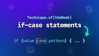 if-case statements (Technique of the Week)
